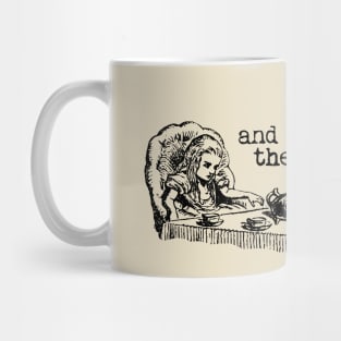 and that's the tea - Alice in Wonderland Mug